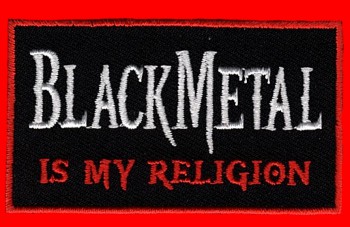Black Metal "Is My Religion" Patch